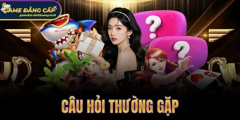 Câu Hỏi Thường Gặp