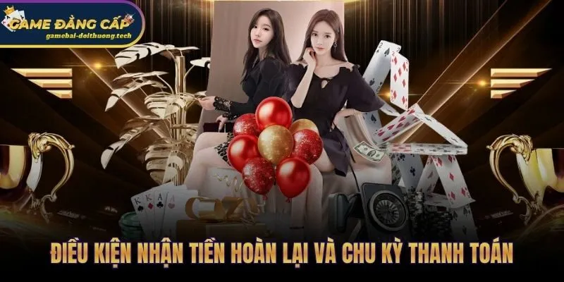 Quy trình xác nhận cashback và điều kiện rút tiền hoàn lại