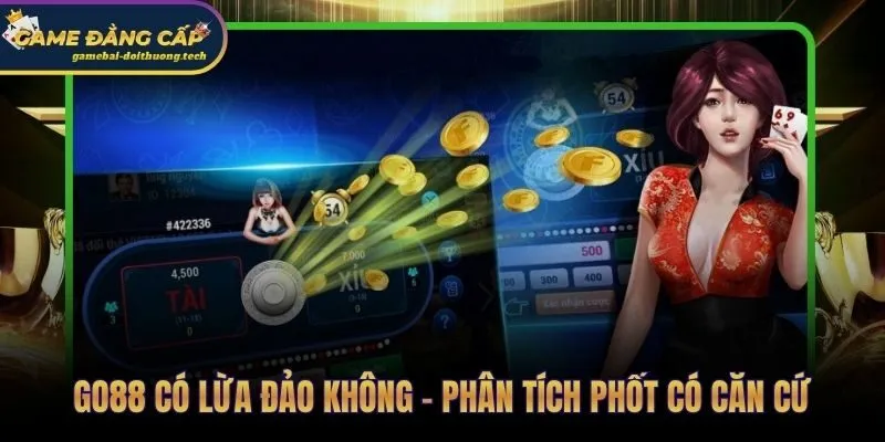 Go88 lừa đảo hay minh bạch dữ liệu thực tế trả lời