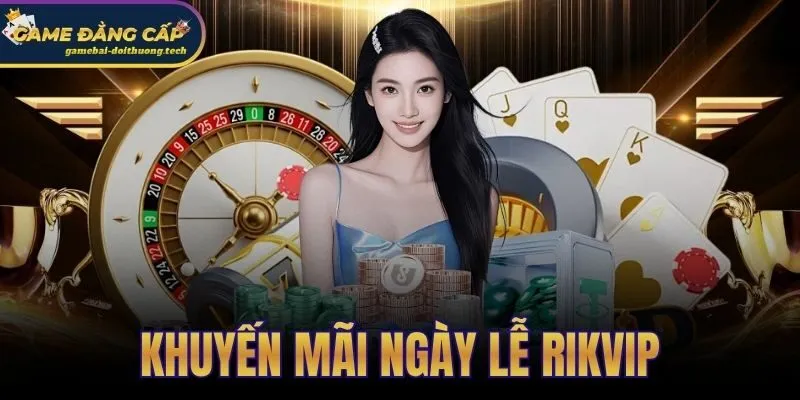Khuyến Mãi Ngày Lễ Rikvip
