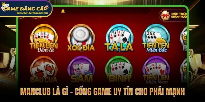 Manclub cổng game bài đổi thưởng định vị riêng cho phái mạnh
