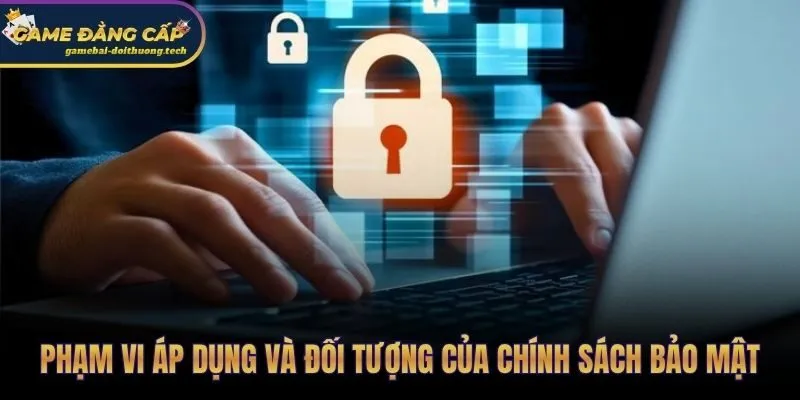 Chính sách bảo mật và phạm vi ràng buộc pháp lý trên toàn nền tảng