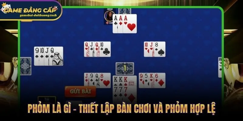 Luật đánh Phỏm và các yếu tố then chốt tạo nên ván bài chuẩn