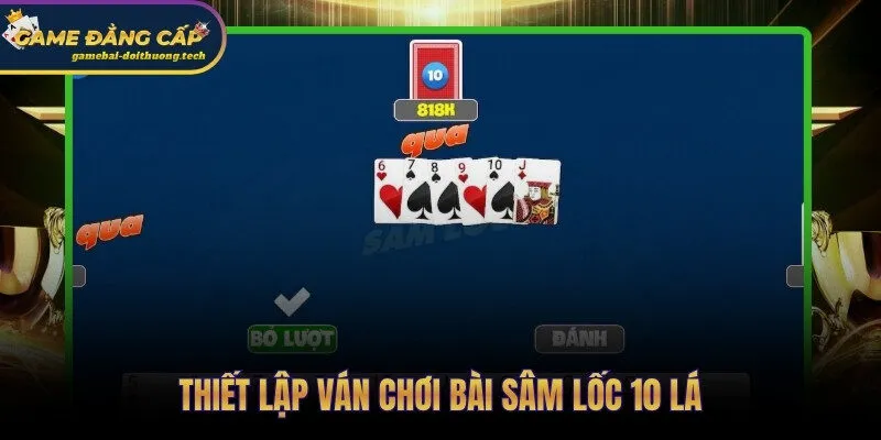 Luật đánh Sâm Lốc và bước thiết lập quyết định nhịp toàn ván