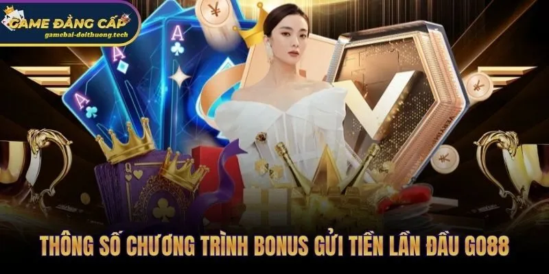 Toàn bộ thông số khuyến mãi nạp đầu Go88 trước khi xuống tiền