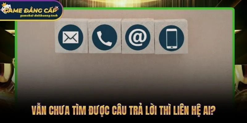 Câu Hỏi Thường Gặp Game Bài Đổi Thưởng | Giải Đáp Tức Thì 4 Kênh hỗ trợ trực tiếp cho câu hỏi thường gặp chưa có lời giải