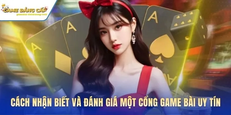 Các tiêu chí đánh giá cổng game bài uy tín