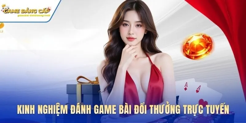 Các chuyên gia chia sẻ kinh nghiệm và mẹo chơi game bài đổi thưởng hiệu quả